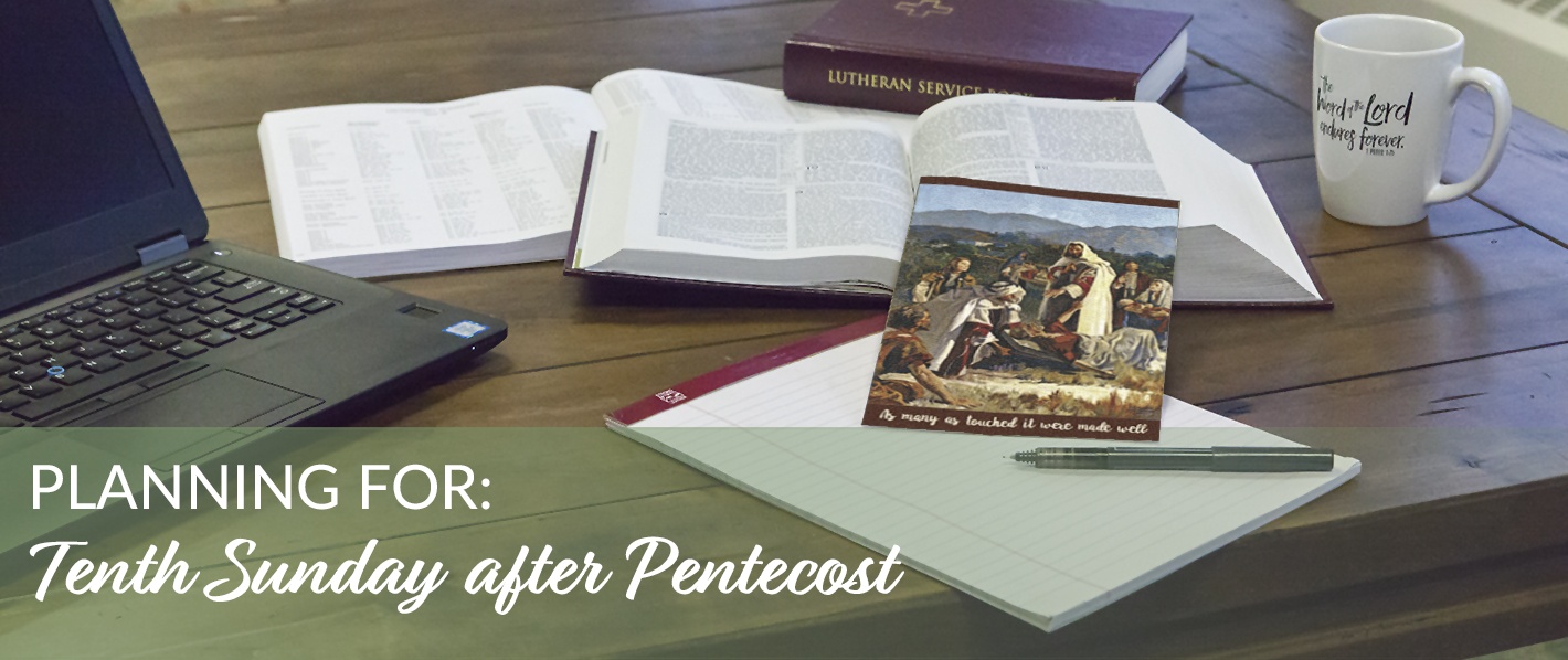 Planning for the Tenth Sunday after Pentecost