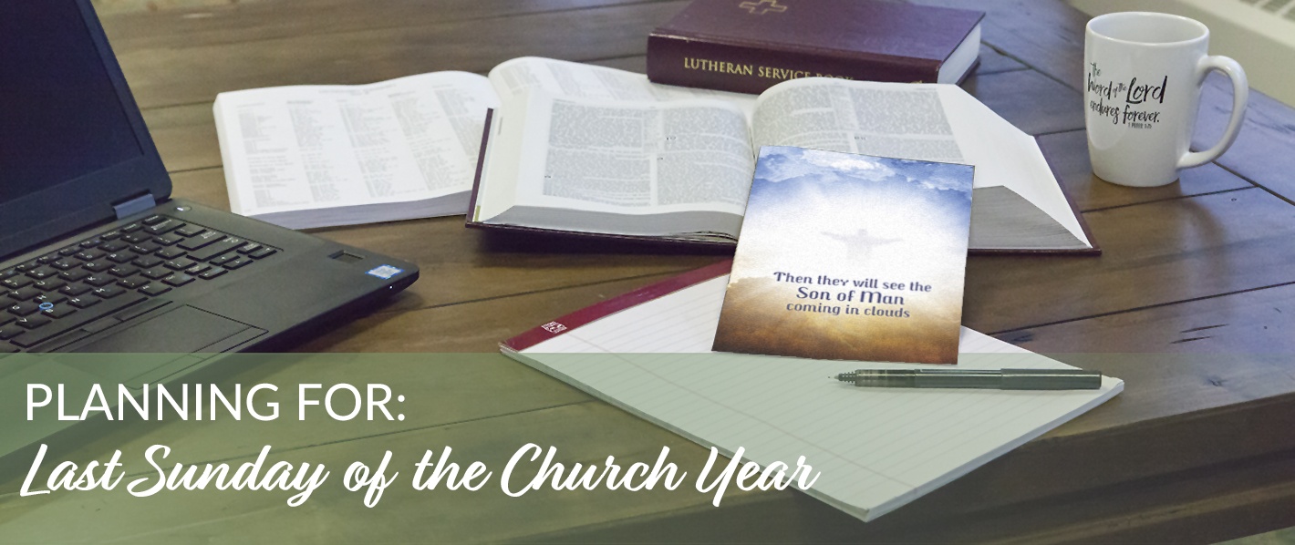 Planning for the Last Sunday of the Church Year