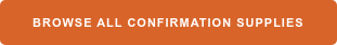 Browse All Confirmation Supplies
